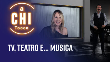 Tv, Teatro e ...musica - A chi tocca