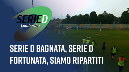 Serie D bagnata,Serie D fortunata - Serie D Lombardia
