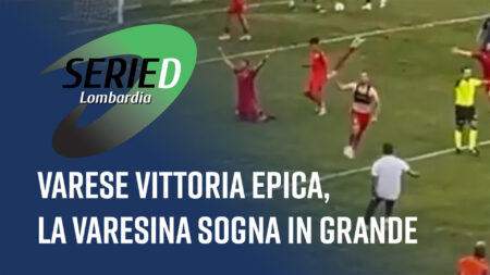 Varese vittoria epica, la Varesina sogna in grande - Serie D Lombardia