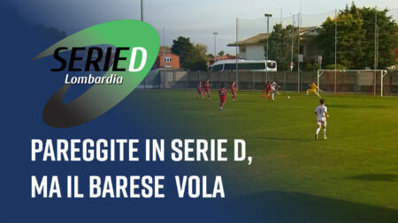 Pareggite in Serie D, ma il Barese vola - Serie D Lombardia