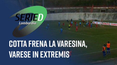 Cotta frena la Varesina, Varese in extremis - Serie D Lombardia