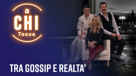 Tra gossip e realtà - A chi tocca