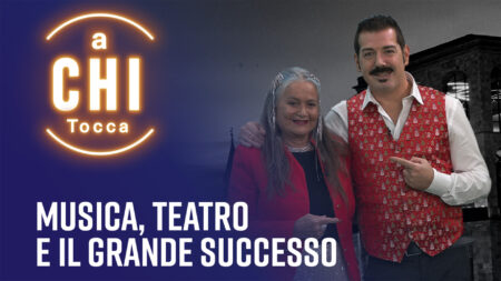 Musica, teatro e il grande successo - A chi tocca