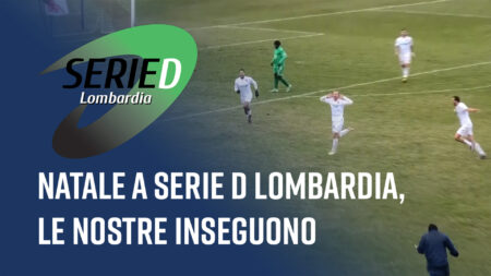 Natale a Serie D Lombardia, le nostre inseguono - Serie D Lombardia
