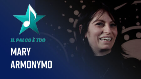 Mary degli Armonymo - Il Palco è Tuo