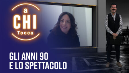 Gli anno '90 e lo spettacolo - A chi tocca