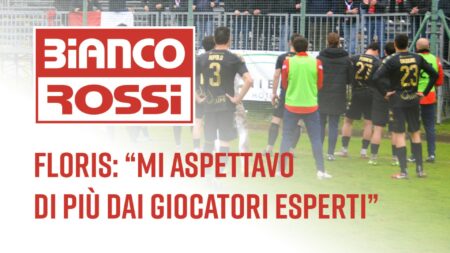 Floris:“Mi aspettavo di più dai giocatori esperti" - Biancorossi