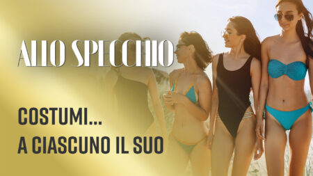 Costumi...a ciascuno il suo - Allo Specchio