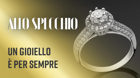 Un gioiello è per sempre - Allo Specchio
