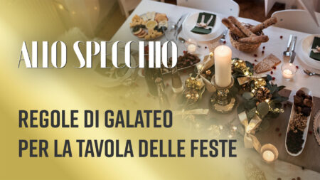 Regole di galateo per la tavola delle feste - Allo Specchio