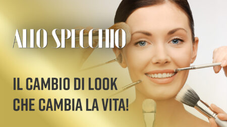 Il cambio di look che cambia la vita - Allo Specchio