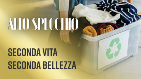 Seconda vita, seconda bellezza! - Allo Specchio