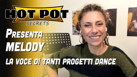 La voce di tanti progetti dance di successo - Hot Pot Secrets