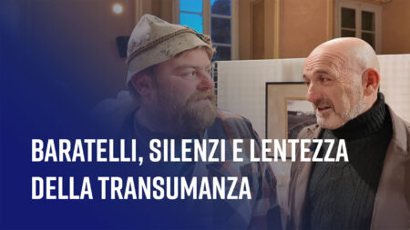 Baratelli, silenzi e lentezza della transumanza - Speciale Rete 55