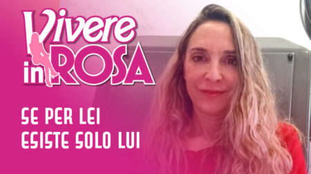 Se per lei esiste solo Lui - Vivere in rosa