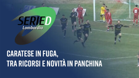 Caratese in fuga, tra ricorsi e novità in panchina - Serie D Lombardia