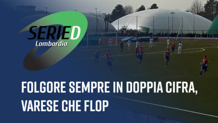 Folgore sempre in doppia cifra, Varese che flop - Serie D Lombardia