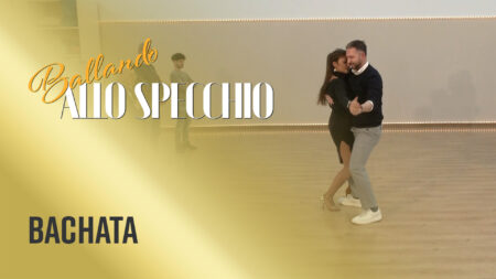 Primo appuntamento con la "Bachata" - Ballando allo Specchio
