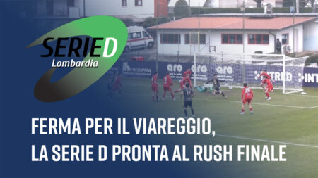 la Serie D pronta al rush finale - Serie D Lombardia