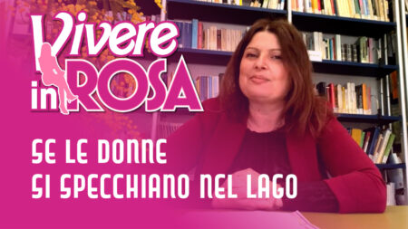 Se le donne si specchiano nel lago - Vivere in rosa