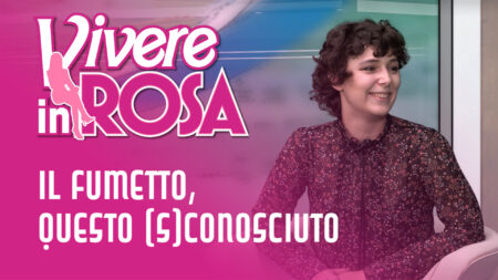 Il fumetto, questo (s)conosciuto - Vivere in rosa