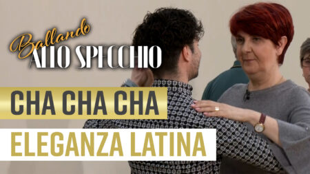 Cha Cha, eleganza latina in pista - Ballando allo Specchio