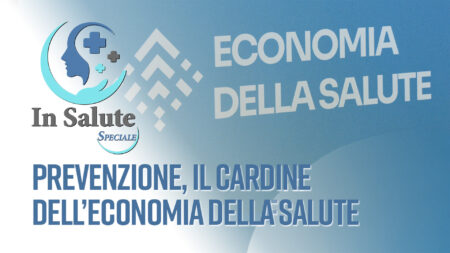Prevenzione, il cardine dell’Economia della Salute - Speciale Rete 55
