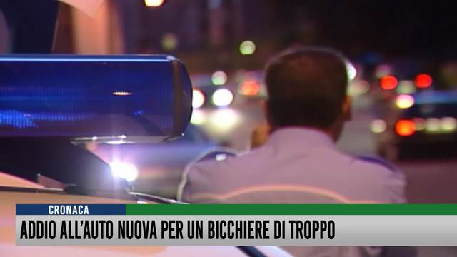 Addio all'auto nuova per un bicchiere di troppo