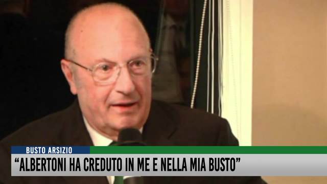 "Albertoni ha creduto in me e nella mia Busto"