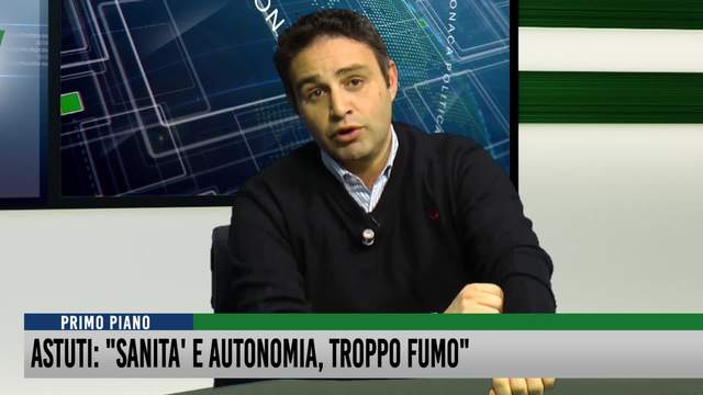 Astuti: "Sanità e Autonomia, troppo fumo"