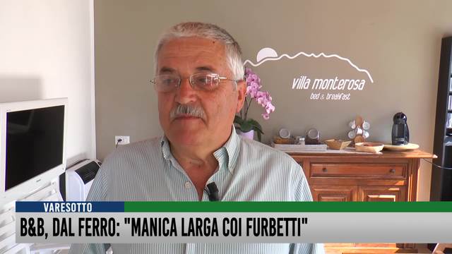 B&B, Dal Ferro: "Manica larga coi furbetti"