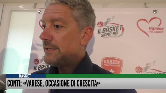 Conti: "Varese, occasione di crescita"