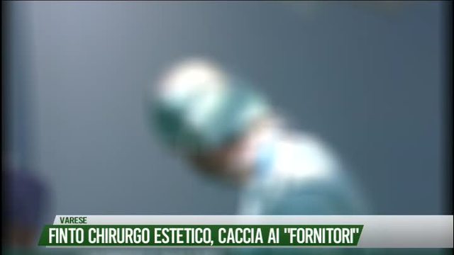 Finto chirurgo estetico, caccia ai "fornitori"