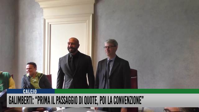 Galimberti: "Prima il passaggio di quote, poi la convenzione"