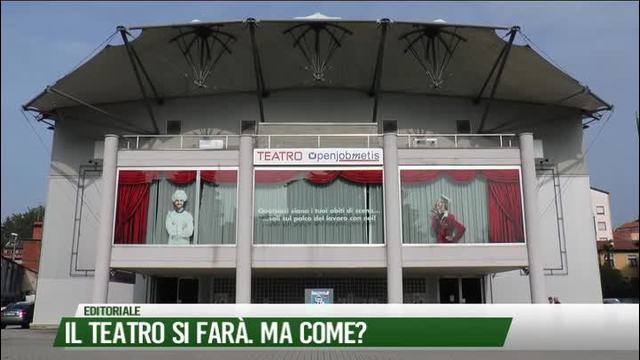 Il Teatro si farà. Ma come?