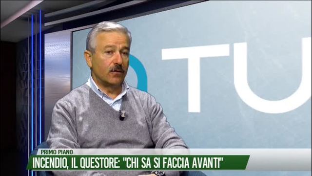 Incendio, il Questore: "Chi sa si faccia avanti"