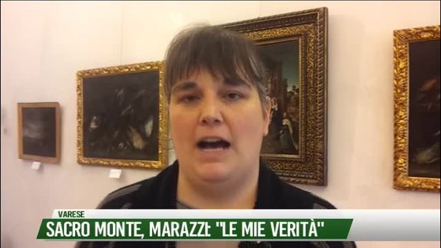 Sacro Monte, Marazzi: "Le mie verità"